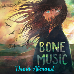 Bone Music by David Almond