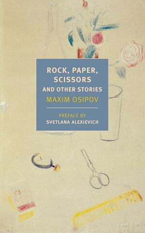 Rock, Paper, Scissors: And Other Stories by Maxim Osipov