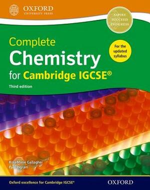Complete Chemistry for Cambridge Igcse RG Student Book (Third Edition) by Rosemarie Gallagher, Paul Ingram