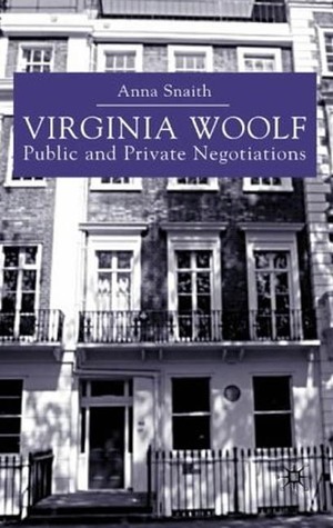 Virginia Woolf: Public and Private Negotiations by Anna Snaith
