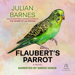 Flaubert's Parrot by Julian Barnes