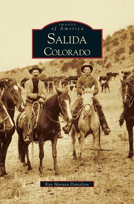 Salida, Colorado by Lisa Coleman, Kay Marnon Danielson