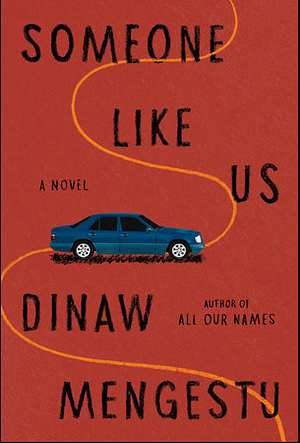 Someone Like Us: A novel by Dinaw Mengestu