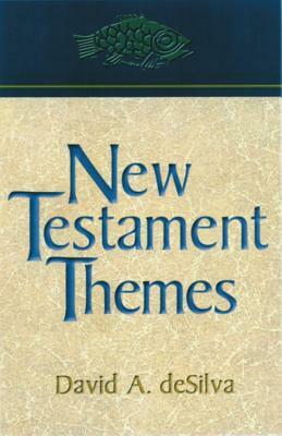 New Testament Themes by David A. deSilva