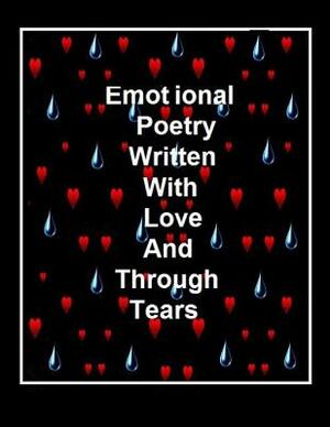 Emotional Poetry: Written With Love Through Tears by Veronica Bardwell, Dorinda Wheeler, Michele Hildahl