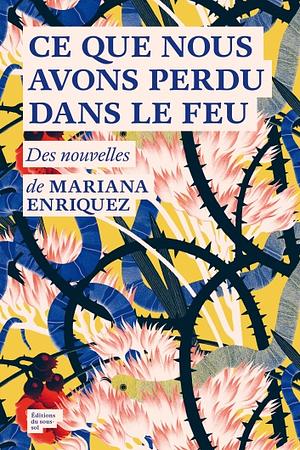 Ce que nous avons perdu dans le feu by Mariana Enríquez