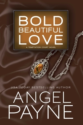 Bold Beautiful Love by Angel Payne