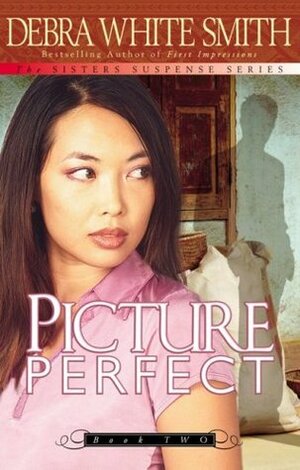 Picture Perfect by Debra White Smith