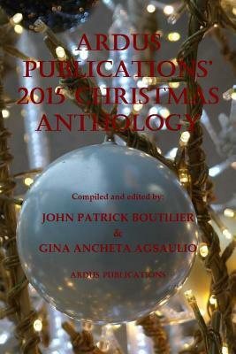 Ardus Publications' 2015 Christmas Anthology by Gina Ancheta Agsaulio