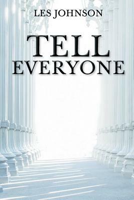 Tell Everyone by Les Johnson