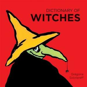 Dictionary of Witches by Grégoire Solotareff