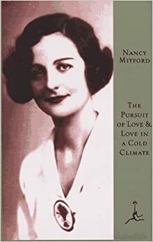 The Pursuit of Love & Love in a Cold Climate (Modern Library) by Nancy Mitford