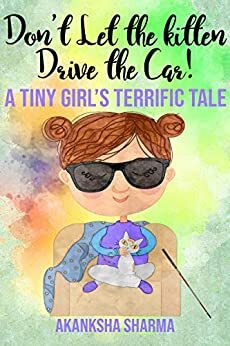 Don't Let the Kitten Drive the Car! by Akanksha Sharma