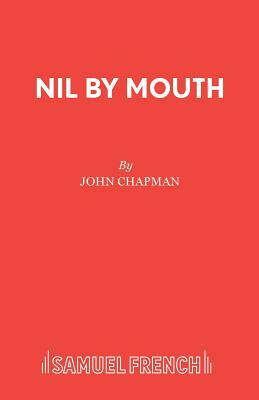 Nil by Mouth by John Chapman