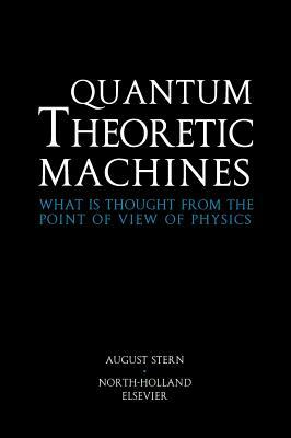 Quantum Theoretic Machines: What Is Thought from the Point of View of Physics? by A. Stern