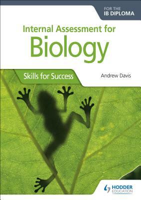 Int Assessment for Biology for the Ib Dip: Skills for Success by Andrew Davis
