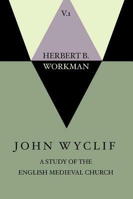 John Wyclif; A Study of the English Medieval Church, 2 Volume Set by Herbert B. Workman