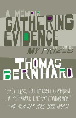 Gathering Evidence and My Prizes by Thomas Bernhard