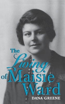 Living of Maisie Ward by Dana Greene