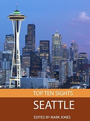 Top Ten Sights: Seattle by Mark Jones