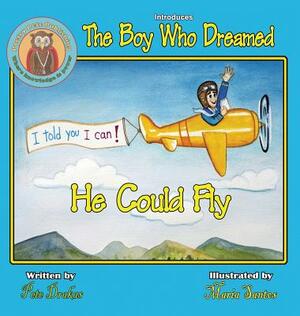 The Boy Who Dreamed He Could Fly by Pete Drakas