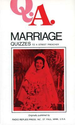 Q.A. Quizzes to a Street Preacher: Marriage by Leslie Rumble, Charles Mortimer Carty