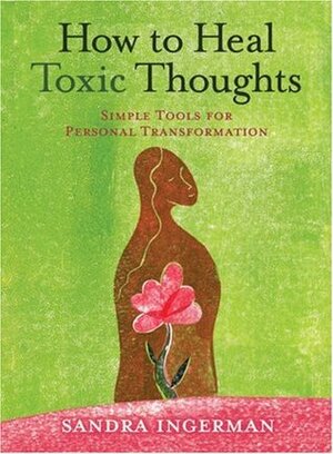 How to Heal Toxic Thoughts: Simple Tools for Personal Transformation by Sandra Ingerman