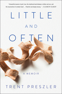Little and Often: A Memoir by Trent Preszler