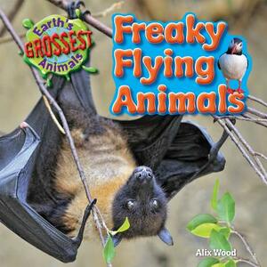 Freaky Flying Animals by Alix Wood