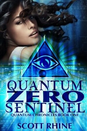 Quantum Zero Sentinel (Quantum Chronicles, #1) by Scott Rhine