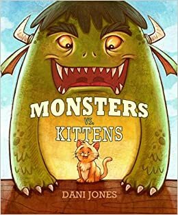Monsters Vs Kittens by Dani Jones