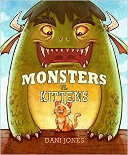Monsters Vs Kittens by Dani Jones