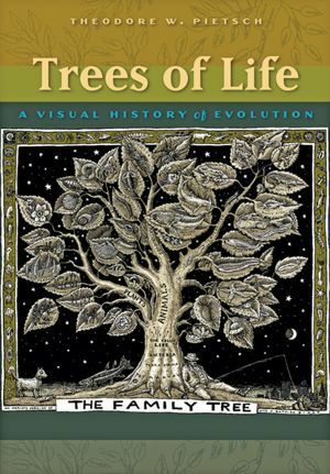 Trees of Life: A Visual History of Evolution by Theodore W. Pietsch