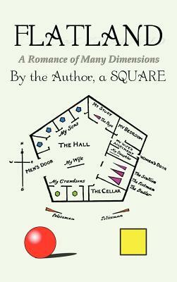 Flatland: a Romance of Many Dimensions by Edwin A. Abbott