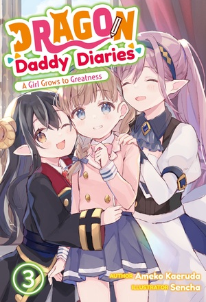 Dragon Daddy Diaries: A Girl Grows to Greatness Volume 3 by Ameko Kaeruda