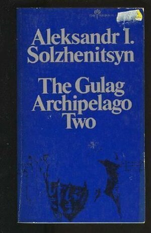 The Gulag Archipelago, Volume II by Aleksandr Solzhenitsyn, Varlam Shalamov