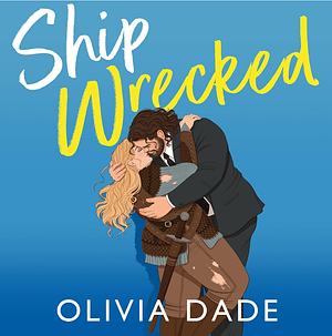 Ship Wrecked by Olivia Dade