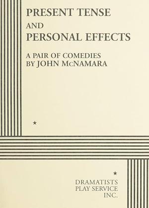 Present Tense ; And, Personal Effects: A Pair of Comedies by John McNamara
