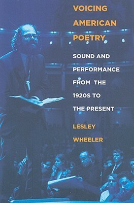 Voicing American Poetry by Lesley Wheeler
