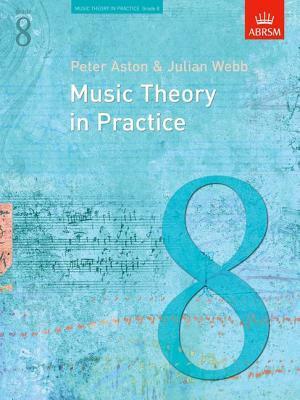 Music Theory In Practice: Grade 8 by Julian Webb, Peter Aston