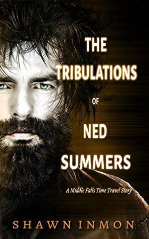 The Tribulations of Ned Summers by Shawn Inmon