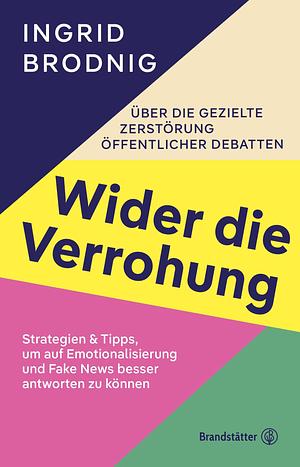 Wider die Verrohung by Ingrid Brodnig