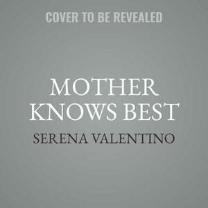 Mother Knows Best: A Tale of the Old Witch by Serena Valentino