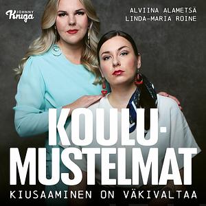 Koulumustelmat: Kiusaaminen on väkivaltaa by Alviina Alametsä, Linda-Maria Roine