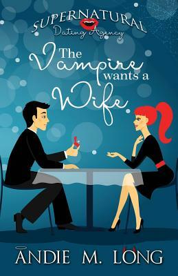 The Vampire wants a Wife by Andie M. Long