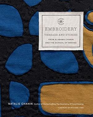 Embroidery: Threads and Stories from Alabama Chanin and the School of Making by Natalie Chanin