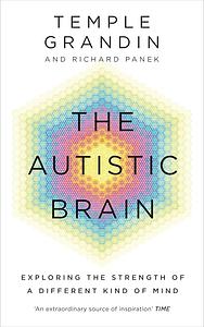 The Autistic Brain: Thinking Across the Spectrum by Temple Grandin