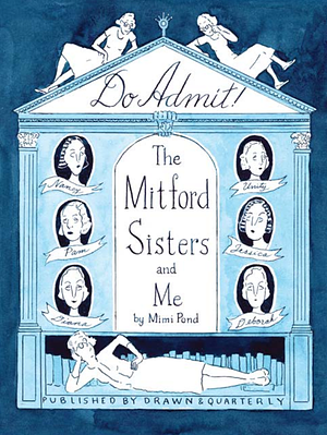 Do Admit: The Mitford Sisters and Me by Mimi Pond