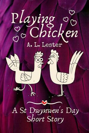 Playing Chicken by A.L. Lester
