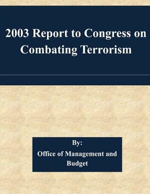 2003 Report to Congress on Combating Terrorism by Office of Management and Budget